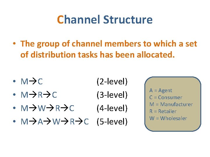 Channel Structure • The group of channel members to which a set of distribution