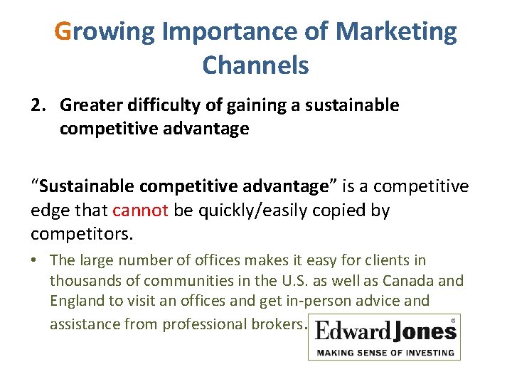 Growing Importance of Marketing Channels 2. Greater difficulty of gaining a sustainable competitive advantage