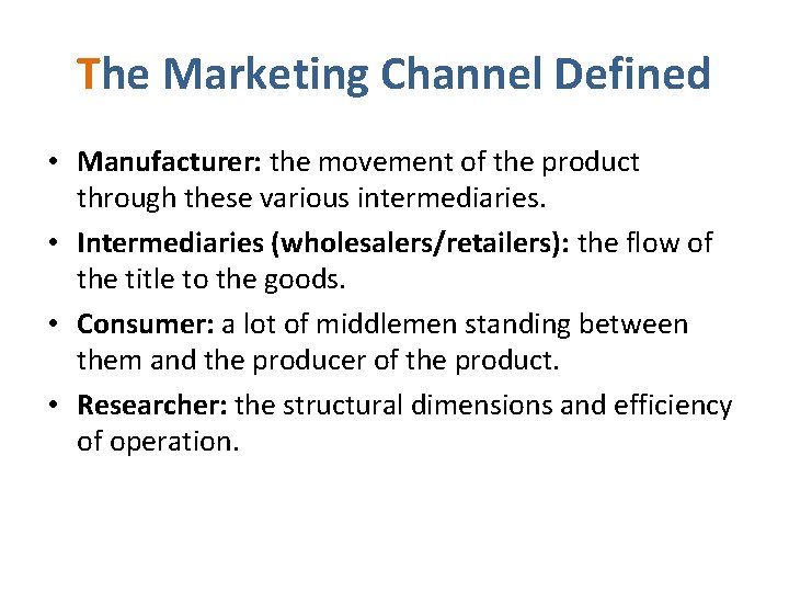 The Marketing Channel Defined • Manufacturer: the movement of the product through these various