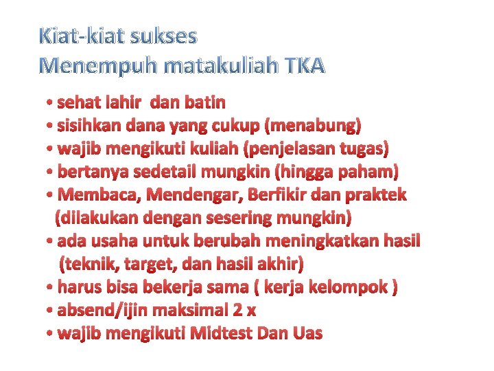 Kiat-kiat sukses Menempuh matakuliah TKA • sehat lahir dan batin • sisihkan dana yang