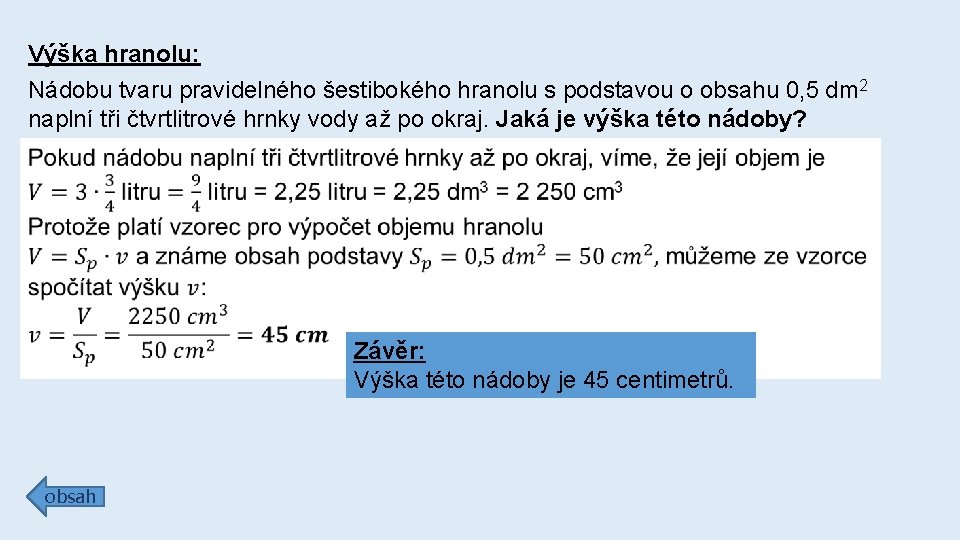 Výška hranolu: Nádobu tvaru pravidelného šestibokého hranolu s podstavou o obsahu 0, 5 dm