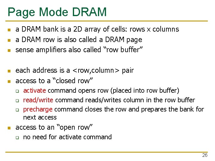 Page Mode DRAM n n n a DRAM bank is a 2 D array