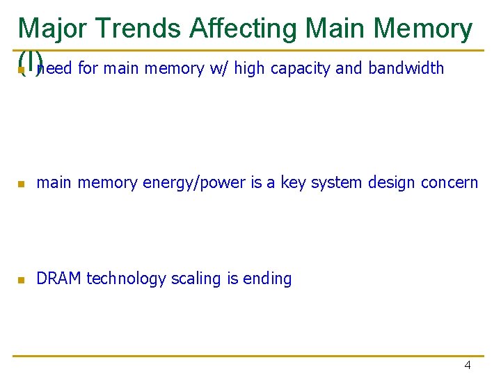 Major Trends Affecting Main Memory (I) n need for main memory w/ high capacity