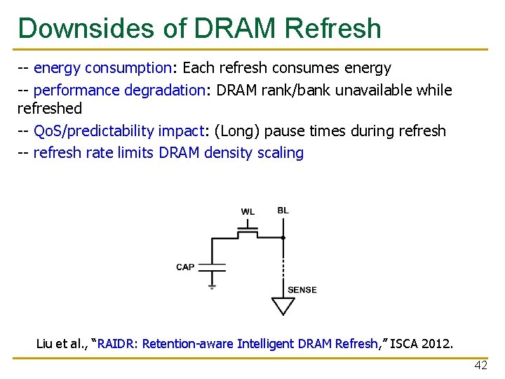 Downsides of DRAM Refresh -- energy consumption: Each refresh consumes energy -- performance degradation: