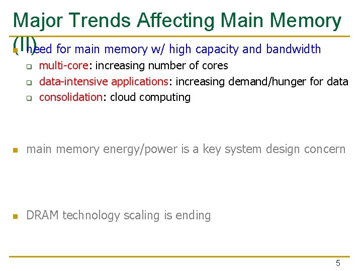 Major Trends Affecting Main Memory (II) n need for main memory w/ high capacity