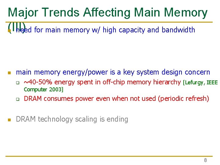 Major Trends Affecting Main Memory (III) n need for main memory w/ high capacity