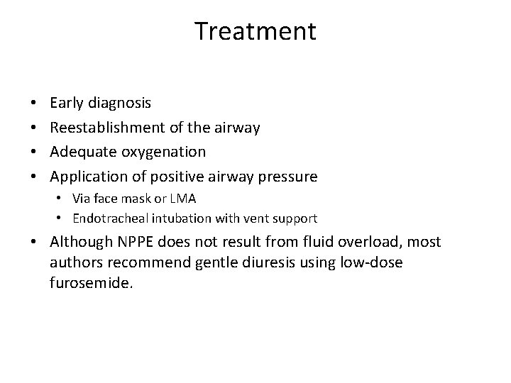 Treatment • • Early diagnosis Reestablishment of the airway Adequate oxygenation Application of positive