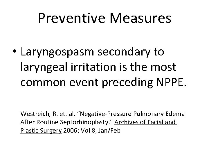 Preventive Measures • Laryngospasm secondary to laryngeal irritation is the most common event preceding