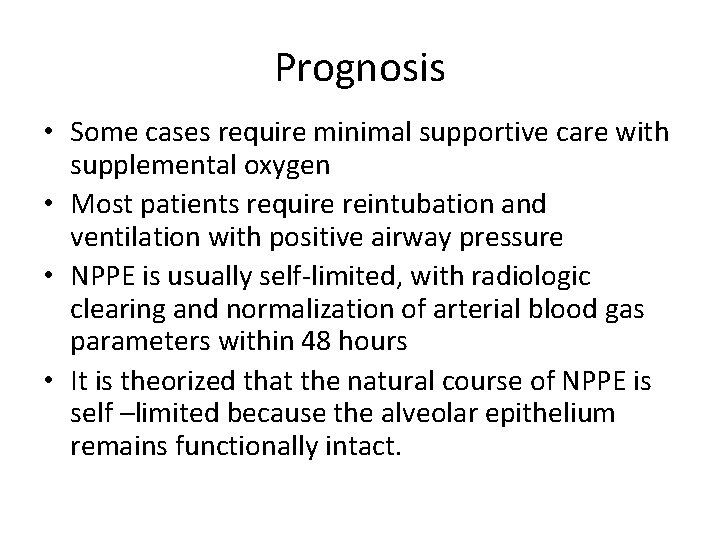 Prognosis • Some cases require minimal supportive care with supplemental oxygen • Most patients