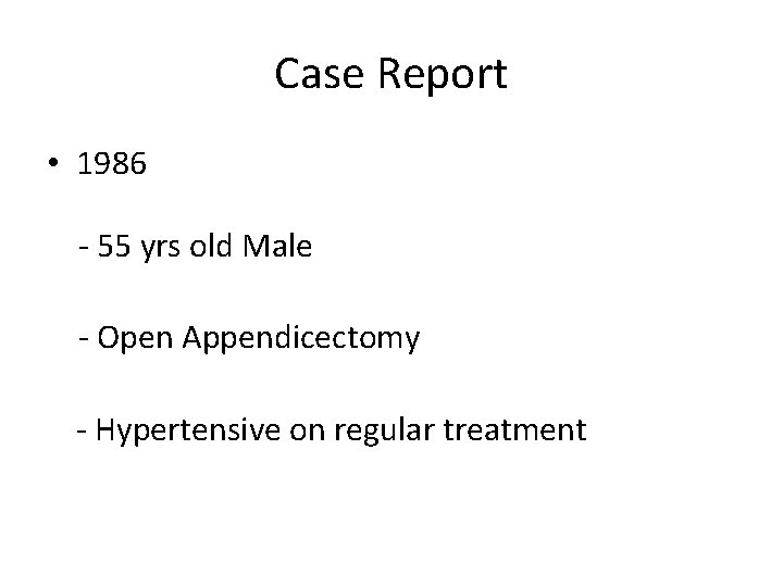 Case Report • 1986 - 55 yrs old Male - Open Appendicectomy - Hypertensive