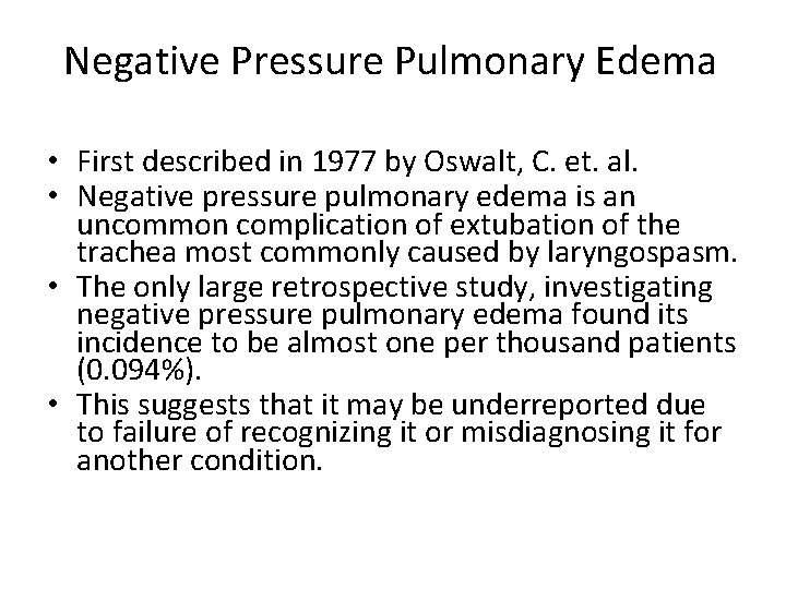 Negative Pressure Pulmonary Edema • First described in 1977 by Oswalt, C. et. al.