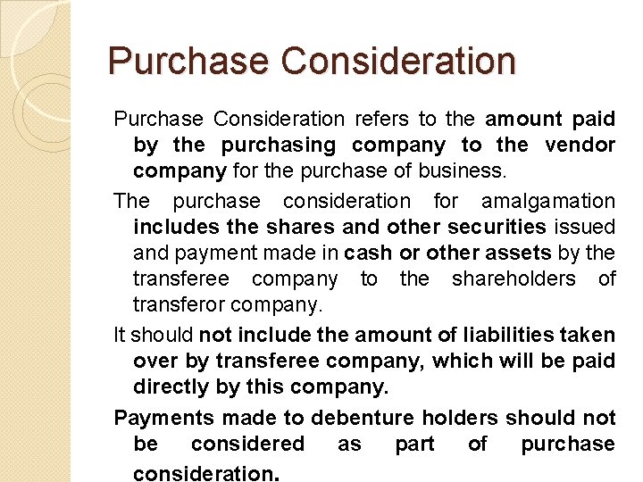 Purchase Consideration refers to the amount paid by the purchasing company to the vendor