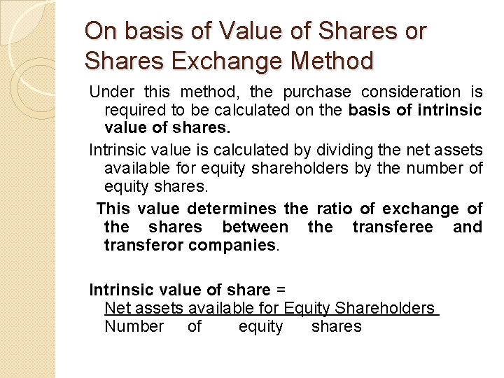 On basis of Value of Shares or Shares Exchange Method Under this method, the