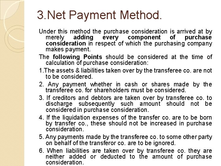 3. Net Payment Method. Under this method the purchase consideration is arrived at by