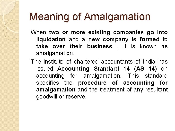 Meaning of Amalgamation When two or more existing companies go into liquidation and a