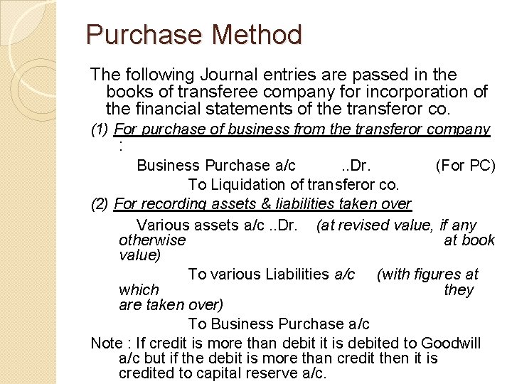 Purchase Method The following Journal entries are passed in the books of transferee company