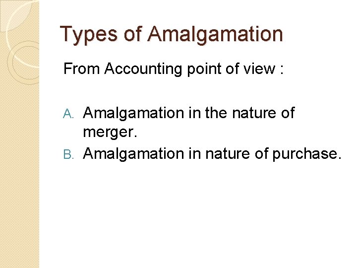 Types of Amalgamation From Accounting point of view : Amalgamation in the nature of