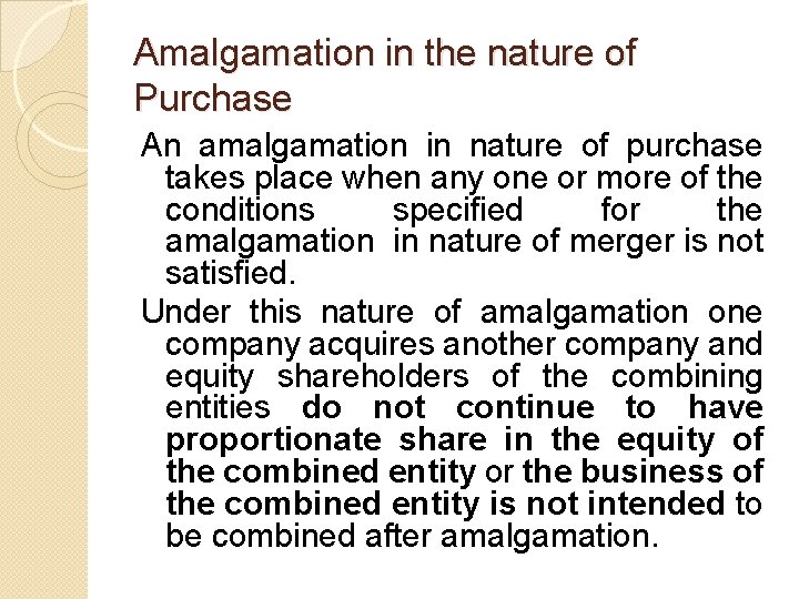 Amalgamation in the nature of Purchase An amalgamation in nature of purchase takes place