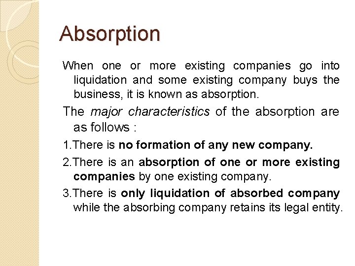 Absorption When one or more existing companies go into liquidation and some existing company