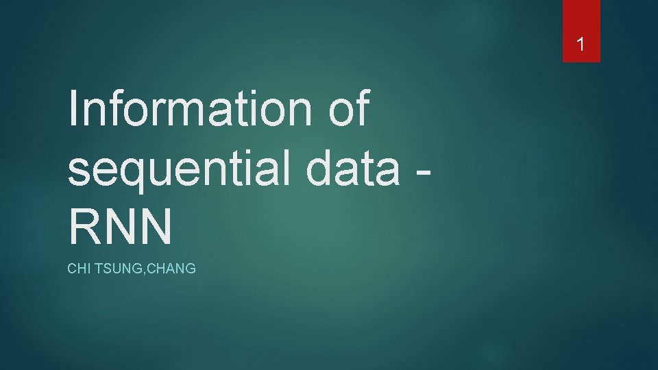 1 Information of sequential data - RNN CHI TSUNG, CHANG 
