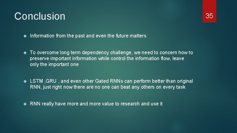 Conclusion Information from the past and even the future matters To overcome long term