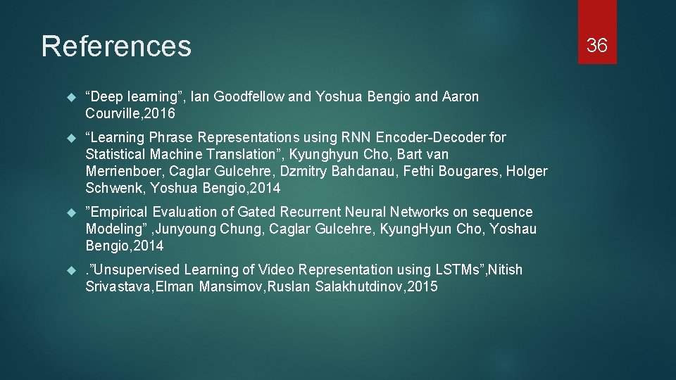 References “Deep learning”, Ian Goodfellow and Yoshua Bengio and Aaron Courville, 2016 “Learning Phrase