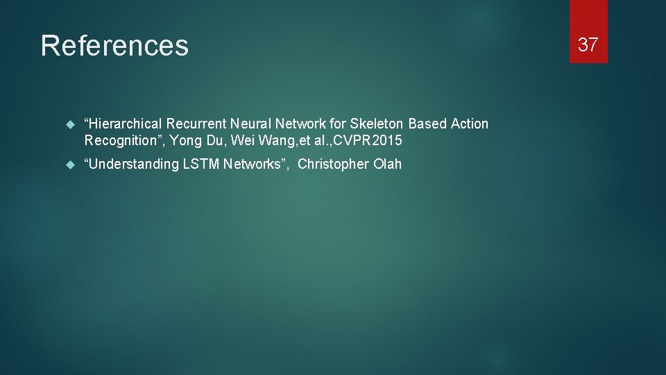 References “Hierarchical Recurrent Neural Network for Skeleton Based Action Recognition”, Yong Du, Wei Wang,
