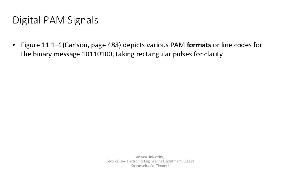 Digital PAM Signals • Figure 11. 1– 1(Carlson, page 483) depicts various PAM formats