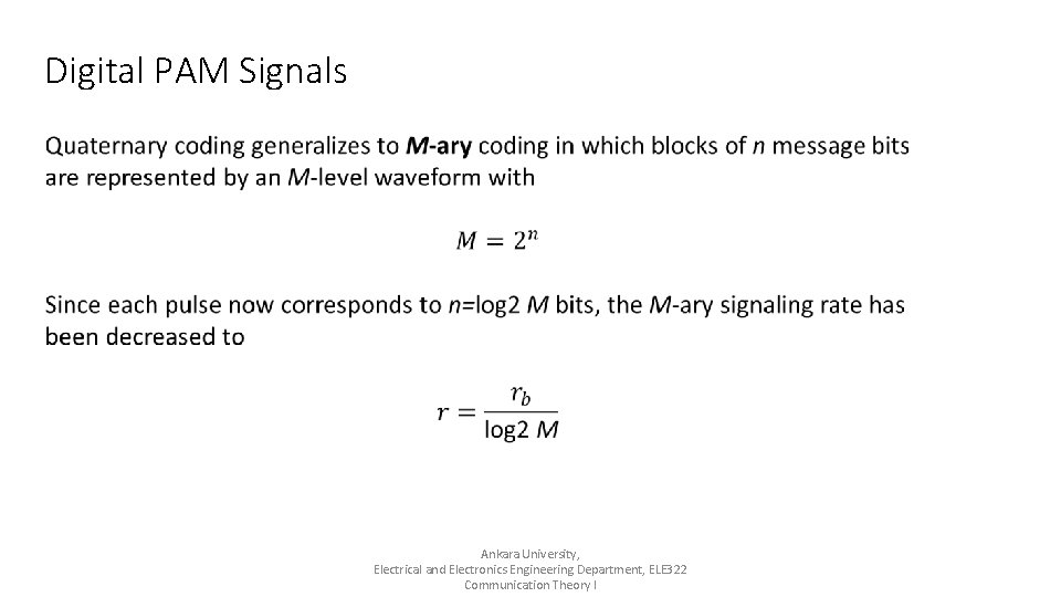 Digital PAM Signals Ankara University, Electrical and Electronics Engineering Department, ELE 322 Communication Theory