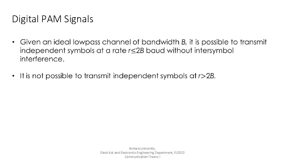 Digital PAM Signals Ankara University, Electrical and Electronics Engineering Department, ELE 322 Communication Theory