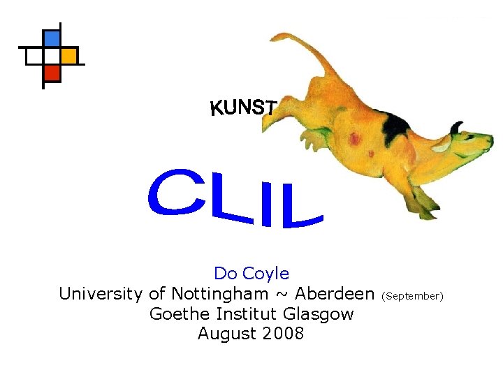 Do Coyle University of Nottingham ~ Aberdeen Goethe Institut Glasgow August 2008 (September) 