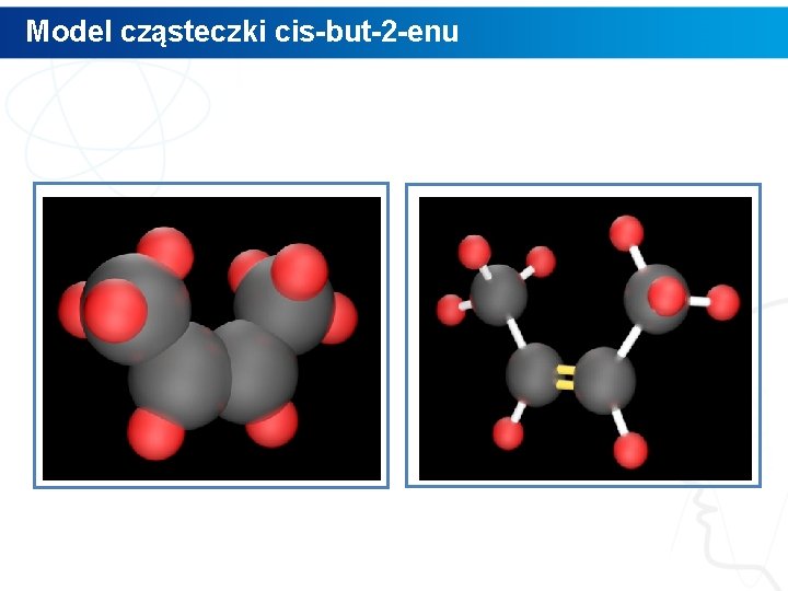 Model cząsteczki cis-but-2 -enu 