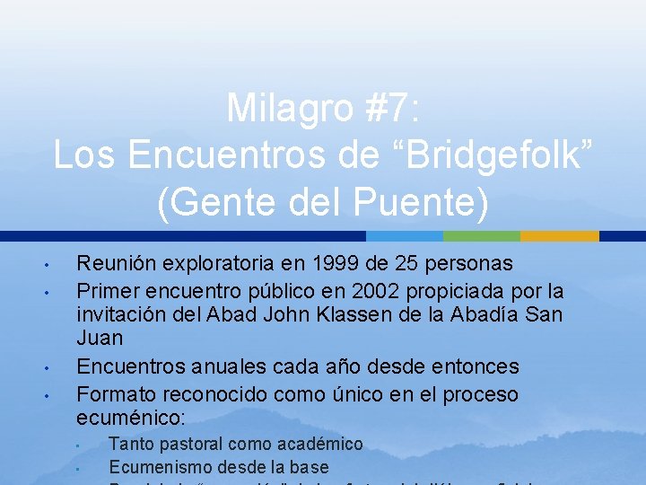 Milagro #7: Los Encuentros de “Bridgefolk” (Gente del Puente) • • Reunión exploratoria en Milagro #7: Los Encuentros de “Bridgefolk” (Gente del Puente) • • Reunión exploratoria en