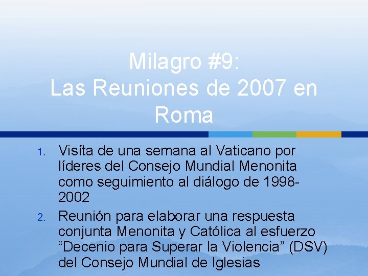Milagro #9: Las Reuniones de 2007 en Roma 1. 2. Visíta de una semana Milagro #9: Las Reuniones de 2007 en Roma 1. 2. Visíta de una semana