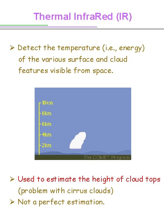 Thermal Infra. Red (IR) Ø Detect the temperature (i. e. , energy) of the Thermal Infra. Red (IR) Ø Detect the temperature (i. e. , energy) of the