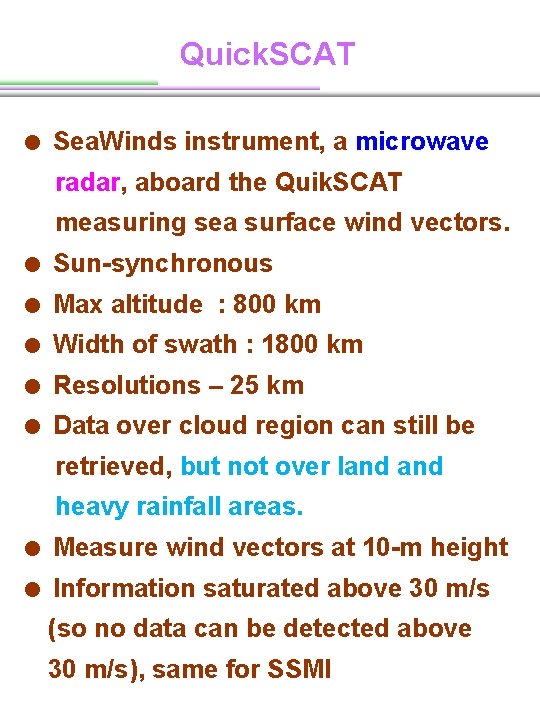 Quick. SCAT = Sea. Winds instrument, a microwave radar, aboard the Quik. SCAT measuring Quick. SCAT = Sea. Winds instrument, a microwave radar, aboard the Quik. SCAT measuring