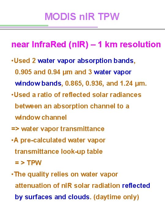 MODIS n. IR TPW near Infra. Red (n. IR) – 1 km resolution • MODIS n. IR TPW near Infra. Red (n. IR) – 1 km resolution •
