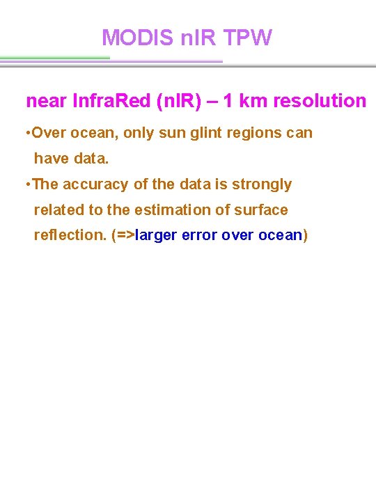 MODIS n. IR TPW near Infra. Red (n. IR) – 1 km resolution • MODIS n. IR TPW near Infra. Red (n. IR) – 1 km resolution •