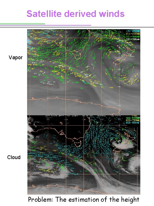 Satellite derived winds Vapor Cloud Problem: The estimation of the height Satellite derived winds Vapor Cloud Problem: The estimation of the height