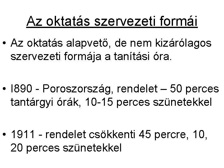 Az oktatás szervezeti formái • Az oktatás alapvető, de nem kizárólagos szervezeti formája a Az oktatás szervezeti formái • Az oktatás alapvető, de nem kizárólagos szervezeti formája a