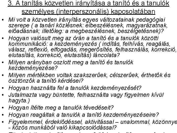 3. A tanítás közvetlen irányítása a tanító és a tanulók személyes (interperszonális) kapcsolatában • 3. A tanítás közvetlen irányítása a tanító és a tanulók személyes (interperszonális) kapcsolatában •