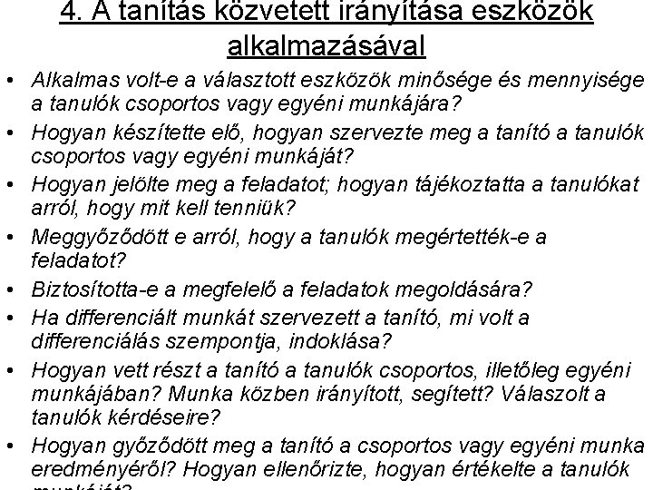 4. A tanítás közvetett irányítása eszközök alkalmazásával • Alkalmas volt-e a választott eszközök minősége 4. A tanítás közvetett irányítása eszközök alkalmazásával • Alkalmas volt-e a választott eszközök minősége