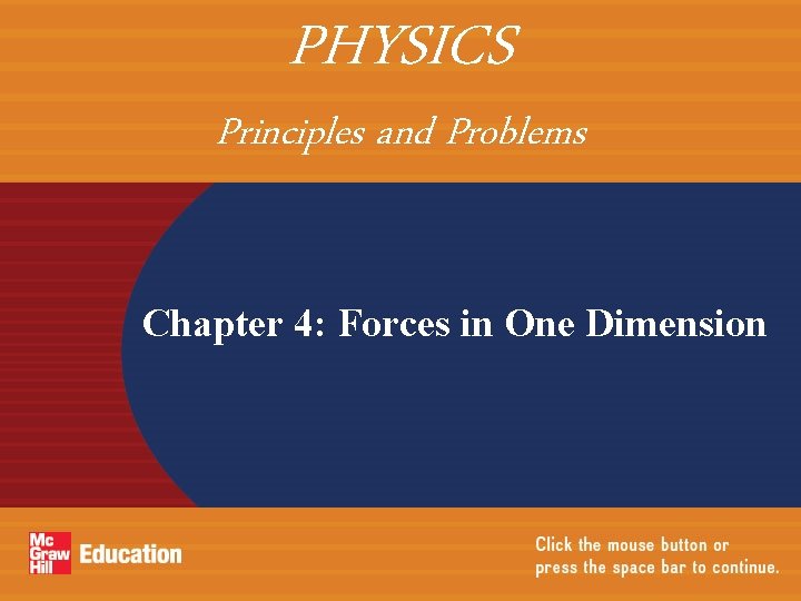 PHYSICS Principles and Problems Chapter 4: Forces in One Dimension 