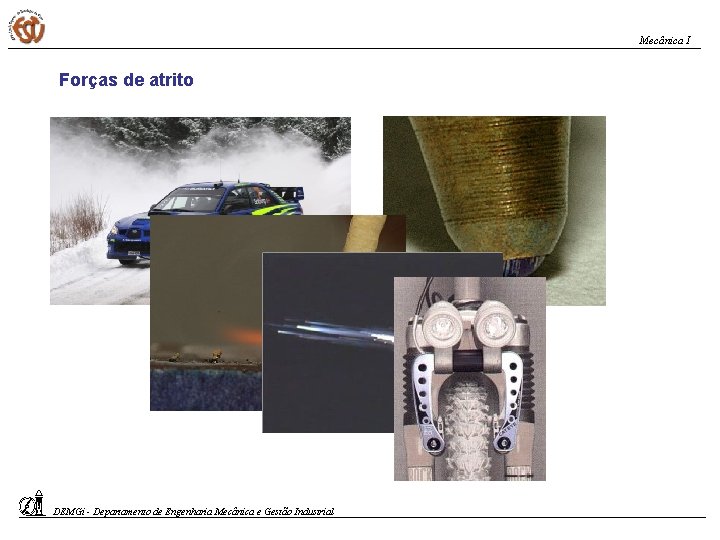Mecânica I Forças de atrito DEMGi - Departamento de Engenharia Mecânica e Gestão Industrial