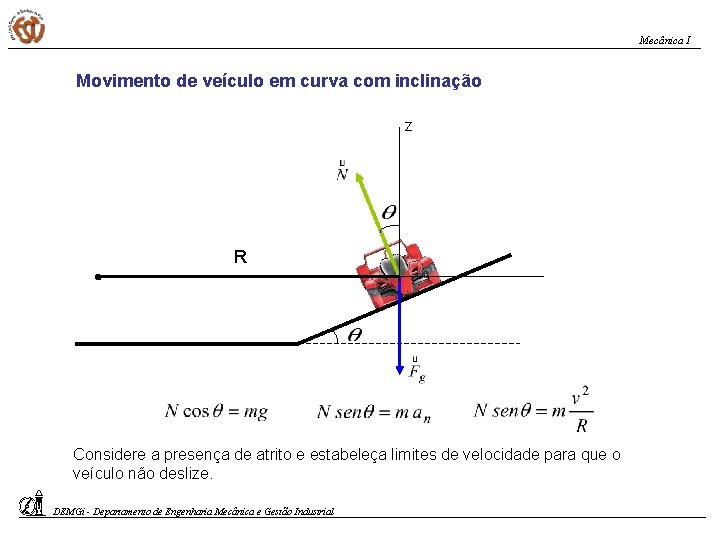 Mecânica I Movimento de veículo em curva com inclinação z R Considere a presença