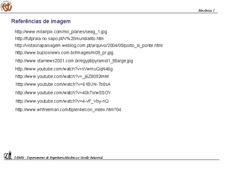 Mecânica I Referências de imagem http: //www. milairpix. com/mil_planes/seag_1. jpg http: //futpraia. no. sapo.