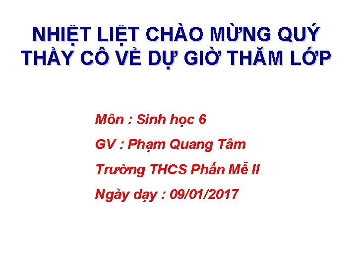 NHIỆT LIỆT CHÀO MỪNG QUÝ THẦY CÔ VỀ DỰ GIỜ THĂM LỚP Môn : NHIỆT LIỆT CHÀO MỪNG QUÝ THẦY CÔ VỀ DỰ GIỜ THĂM LỚP Môn :