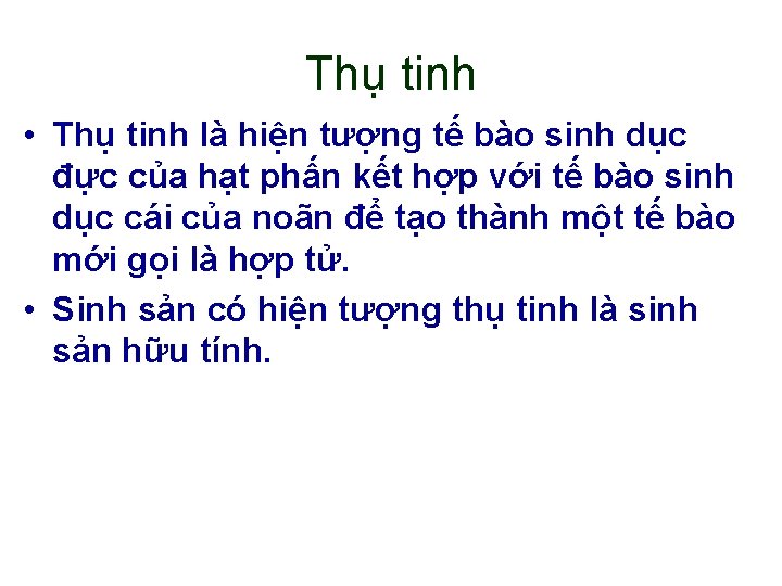 Thụ tinh • Thụ tinh là hiện tượng tế bào sinh dục đực của Thụ tinh • Thụ tinh là hiện tượng tế bào sinh dục đực của