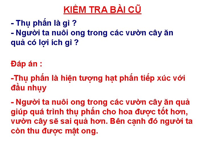 KIỂM TRA BÀI CŨ - Thụ phấn là gì ? - Người ta nuôi KIỂM TRA BÀI CŨ - Thụ phấn là gì ? - Người ta nuôi