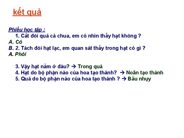 kết quả Phiếu học tập : 1. Cắt đôi quả cà chua, em có kết quả Phiếu học tập : 1. Cắt đôi quả cà chua, em có